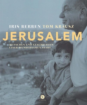 Berben, Iris / Tom Krausz. Jerusalem - Menschen und Geschichten einer wundersamen Stadt. Corso Verlag, 2015.