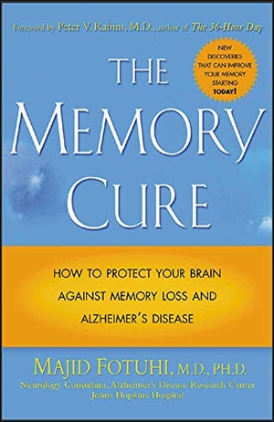 Fotuhi, Majid. The Memory Cure - How to Protect Your Brain Against Memory Loss and Alzheimer's Disease. McGraw Hill LLC, 2004.
