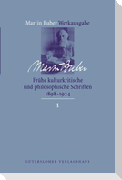 Martin Buber - Werkausgabe, Band 1: Frühe kulturkritische und philosophische Schriften (1891-1924)