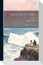 Lady Jane Grey: An Historical Romance; Volume 2