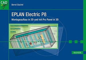 Gischel, Bernd. EPLAN Electric P8 - Montageaufbau in 2D und mit Pro Panel in 3D. Hanser Fachbuchverlag, 2012.