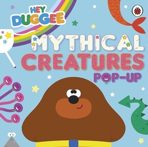 Hey Duggee. Hey Duggee - Mythical Creatures : A Pop-Up Book. Penguin, 2025.