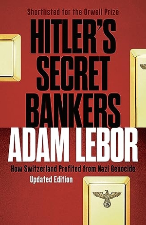 Lebor, Adam. Hitler's Secret Bankers - How Switzerland Profited from Nazi Genocide. Bloomsbury Publishing plc, 2020.