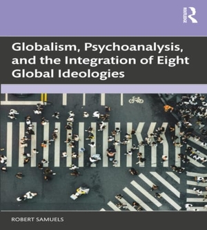 Samuels, Robert. Globalism, Psychoanalysis, and the Integration of Eight Global Ideologies. Taylor & Francis Ltd, 2026.