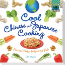 Cool Chinese & Japanese Cooking: Fun and Tasty Recipes for Kids