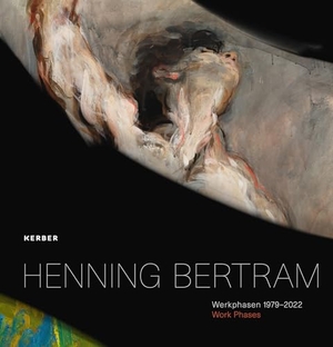 Henning Bertram - Werkphasen 1979-2022 | Work Phases 1979-2022. Kerber Christof Verlag, 2023.