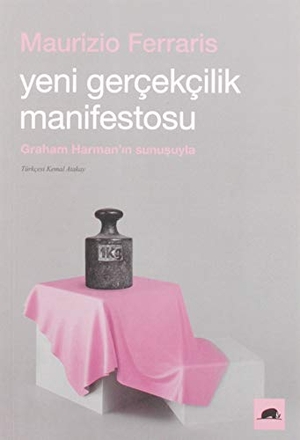 Ferraris, Maurizio. Yeni Gercekcilik Manifestosu. Kolektif Kitap, 2019.