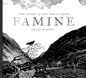 Rooney, David. The Story of the Great Irish Famine. Gill, 2024.