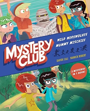 Cali, Davide / Yannick Robert. Mystery Club Graphic Novel - Wild Werewolves; Mummy Mischief. HarperCollins, 2019.