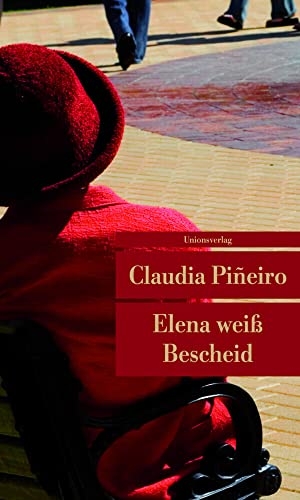 Pineiro, Claudia. Elena weiss Bescheid. Unionsverlag, 2011.
