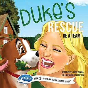 Zundel, Laurie. Duke's Rescue - Be a Team. My Travel Friends LLC, 2018.