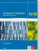 Lambacher Schweizer Mathematik Grundwissen 11/12. Arbeitsheft zum Nachschlagen Klassen 11/12. Ausgabe Bayern