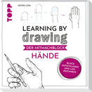 Learning by Drawing - Der Mitmachblock: Hände