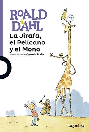 Dahl, Roald / Quentin Blake. La jirafa, el pelícano y el mono. Santillana Educación, S.L., 2016.