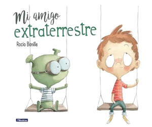 Bonilla, Rocio. Mi Amigo Extraterrestre / My Alien Friend. Prh Grupo Editorial, 2017.