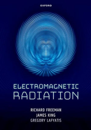 Freeman, Richard / King, James et al. Electromagnetic Radiation. Oxford University Press, 2024.