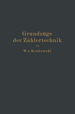 Krukowski, W. V.. Grundzüge der Zählertechnik - Ein Lehr- und Nachschlagebuch. Springer Berlin Heidelberg, 1930.