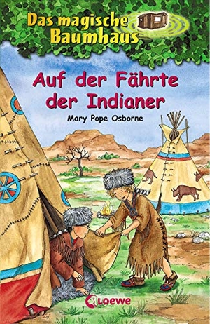 Pope Osborne, Mary. Das magische Baumhaus (Band 16) - Auf der Fährte der Indianer - Erlebe mit Anne und Philipp ein spannendes Abenteuer bei den Ureinwohnern! - Kinderbuchklassiker zum Vorlesen und Selberlesen für ab 8 Jahren. Loewe Verlag GmbH, 2003.