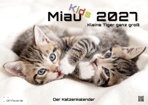 GP-Fever. de (Hrsg.). Miau Kids - kleine Tiger ganz groß - Der Katzenkalender - 2027 - Kalender DIN A2 - Der Wandkalender mit den schönsten Motiven von Kätzchen für das Jahr 2027 im extragroßen Format DIN A2 (ca. 60 x 42 cm)!. GP-Fever.de, 2026.