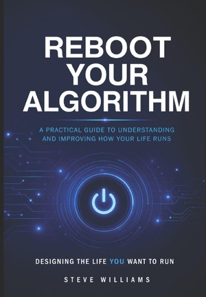 Williams, Steve. Reboot Your Algorithm - Designing the Life You Want to Run. Amazon Digital Services LLC - Kdp, 2026.