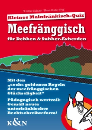 Schunk, Gunther / Hans-Dieter Wolf. Meefränggisch für Debben & Subber-Exberden - Kleines Mainfränkisch-Quiz. Königshausen & Neumann, 2010.