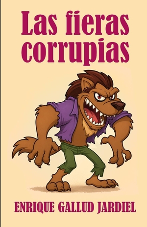 Gallud Jardiel, Enrique. Las fieras corrupias. Amazon Digital Services LLC - Kdp, 2026.