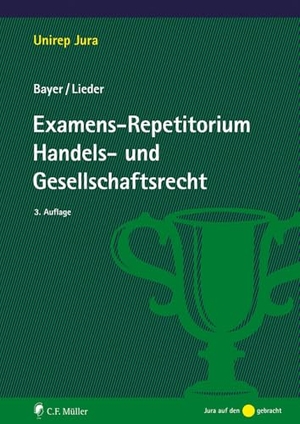 Bayer, Walter / Jan Lieder. Examens-Repetitorium Handels- und Gesellschaftsrecht. Müller C.F., 2025.
