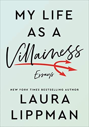 Lippman, Laura. My Life as a Villainess - Essays. HarperCollins, 2020.