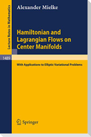 Hamiltonian and Lagrangian Flows on Center Manifolds