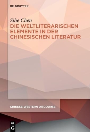 Chen, Sihe. Die weltliterarischen Elemente in der chinesischen Literatur. Walter de Gruyter, 2026.
