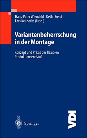 Wiendahl, Hans-Peter / Lars Keunecke et al (Hrsg.). Variantenbeherrschung in der Montage - Konzept und Praxis der flexiblen Produktionsendstufe. Springer Berlin Heidelberg, 2004.