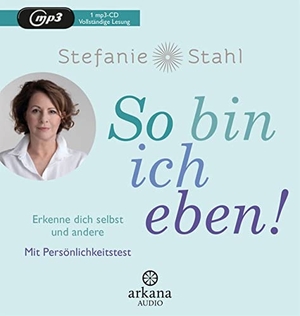 Stahl, Stefanie. So bin ich eben! - Erkenne dich selbst und andere. Mit Persönlichkeitstest. ARKANA Verlag, 2020.