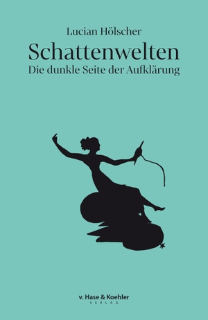 Hölscher, Lucian. Schattenwelten - Die dunkle Seite der Aufklärung. Hase v.+Koehler Verlag, 2023.