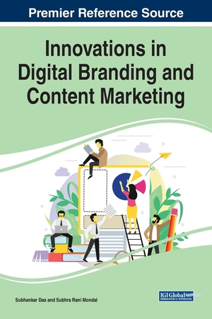 Das, Subhankar / Subhra Rani Mondal (Hrsg.). Innovations in Digital Branding and Content Marketing. Business Science Reference, 2020.