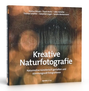 Botzek, Markus / Westermann, Sandra et al. Kreative Naturfotografie - Naturmotive künstlerisch gestalten und stimmungsvoll fotografieren. dpunkt.Verlag, 2025.