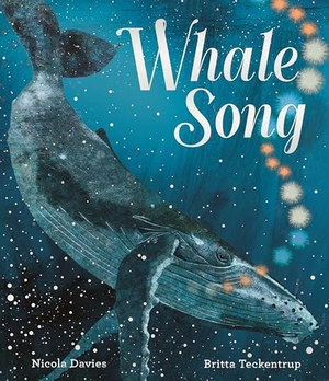 Davies, Nicola. Whale Song. Candlewick Press (MA), 2026.