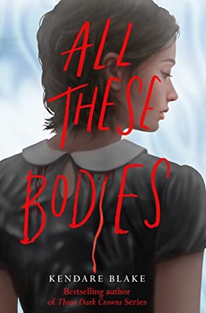 Blake, Kendare. All These Bodies. Pan Macmillan, 2021.