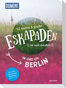 52 kleine & große Eskapaden in und um Berlin