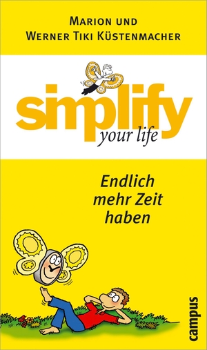 Küstenmacher, Werner Tiki / Marion Küstenmacher. Simplify your life - Endlich mehr Zeit haben - Endlich mehr Zeit haben. Campus Verlag GmbH, 2004.