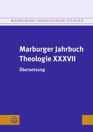 Gräb-Schmidt, Elisabeth / Martina Kumlehn (Hrsg.). Marburger Jahrbuch Theologie XXXVII - Übersetzung. Evangelische Verlagsansta, 2026.