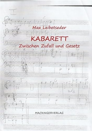 Leibetseder, Max. Kabarett - Zwischen Zufall und Gesetz. Mackinger Verlag, 2024.