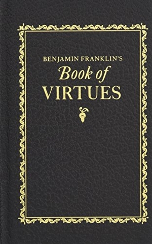 Franklin, Benjamin. Benjamin Franklin's Book of Virtues. Arcadia Publishing (SC), 2016.