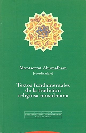 Abumalham Mas, Montserrat. Textos fundamentales de la tradición religiosa musulmana. Editorial Trotta, S.A., 2005.