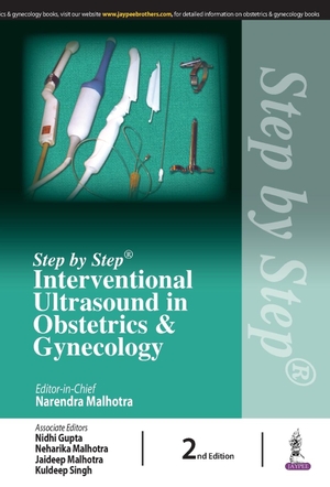 Malhotra, Narendra / Gupta, Nidhi et al. Step by Step Interventional Ultrasound in Obstetrics and Gynecology. Jaypee Brothers Medical Publishers Pvt Ltd, 2020.