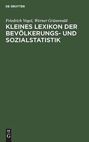 Grünewald, Werner / Friedrich Vogel. Kleines Lexikon der Bevölkerungs- und Sozialstatistik. De Gruyter Oldenbourg, 1995.