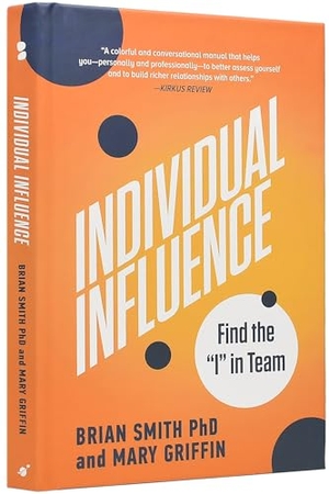 Smith, Brian / Mary Griffin. Individual Influence - Find the I in Team. Made for Success, 2022.