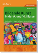 Bildende Kunst in der 9. und 10. Klasse