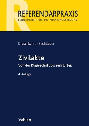 Dresenkamp, Klaus / Ole Sachtleber. Zivilakte - Von der Klageschrift bis zum Urteil. Vahlen Franz GmbH, 2019.