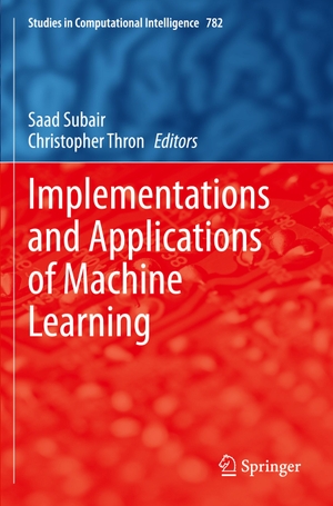 Thron, Christopher / Saad Subair (Hrsg.). Implementations and Applications of Machine Learning. Springer International Publishing, 2021.