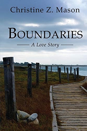 Mason, Christine Z.. Boundaries - A Love Story. Christine Mason, 2017.